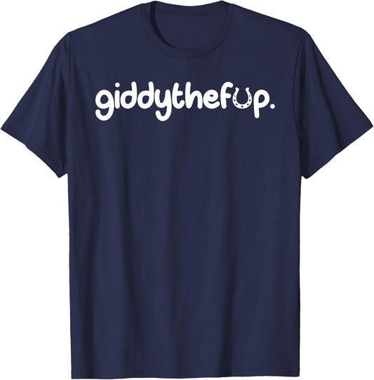 Giddy The F Up T-Shirt - T-Shirt | Navy