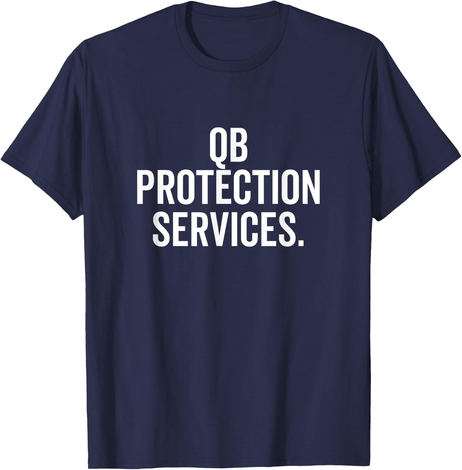 QB Protection Services Quarterback Lineman Funny Football T-Shirt - T-Shirt | Navy