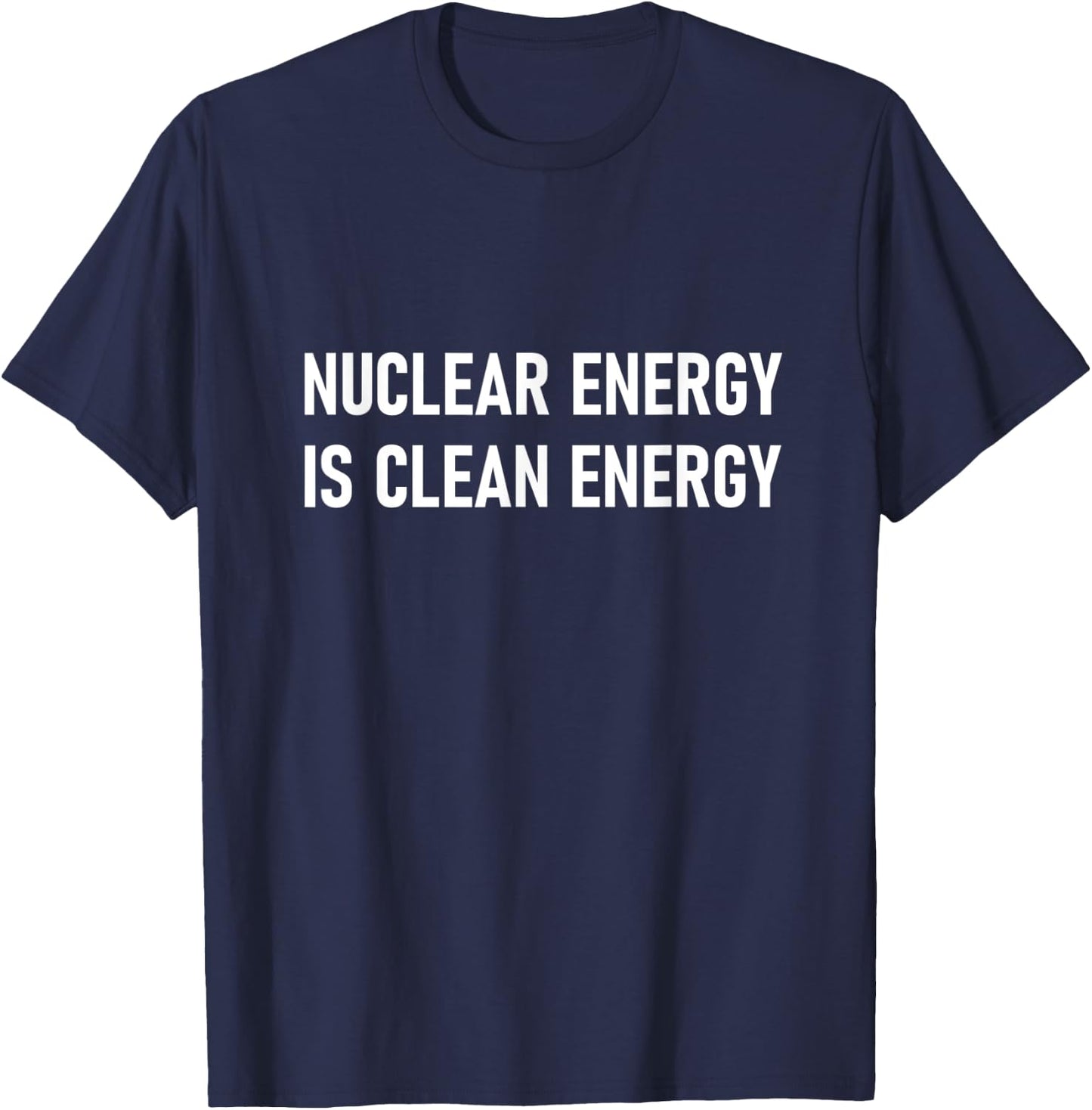 Nuclear Energy is Clean Energy T-Shirt - T-Shirt | Navy