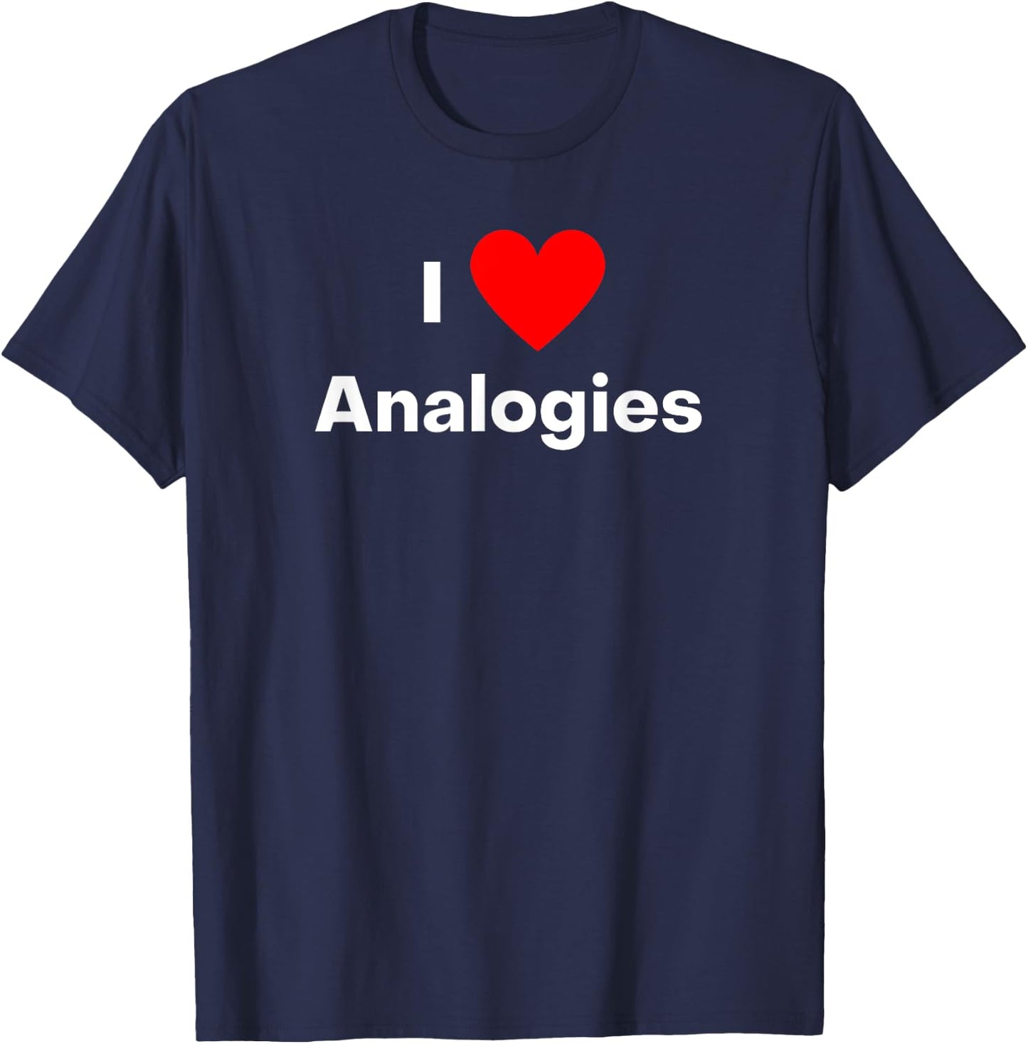 I love Analogies - with a red heart T-Shirt - T-Shirt | Navy