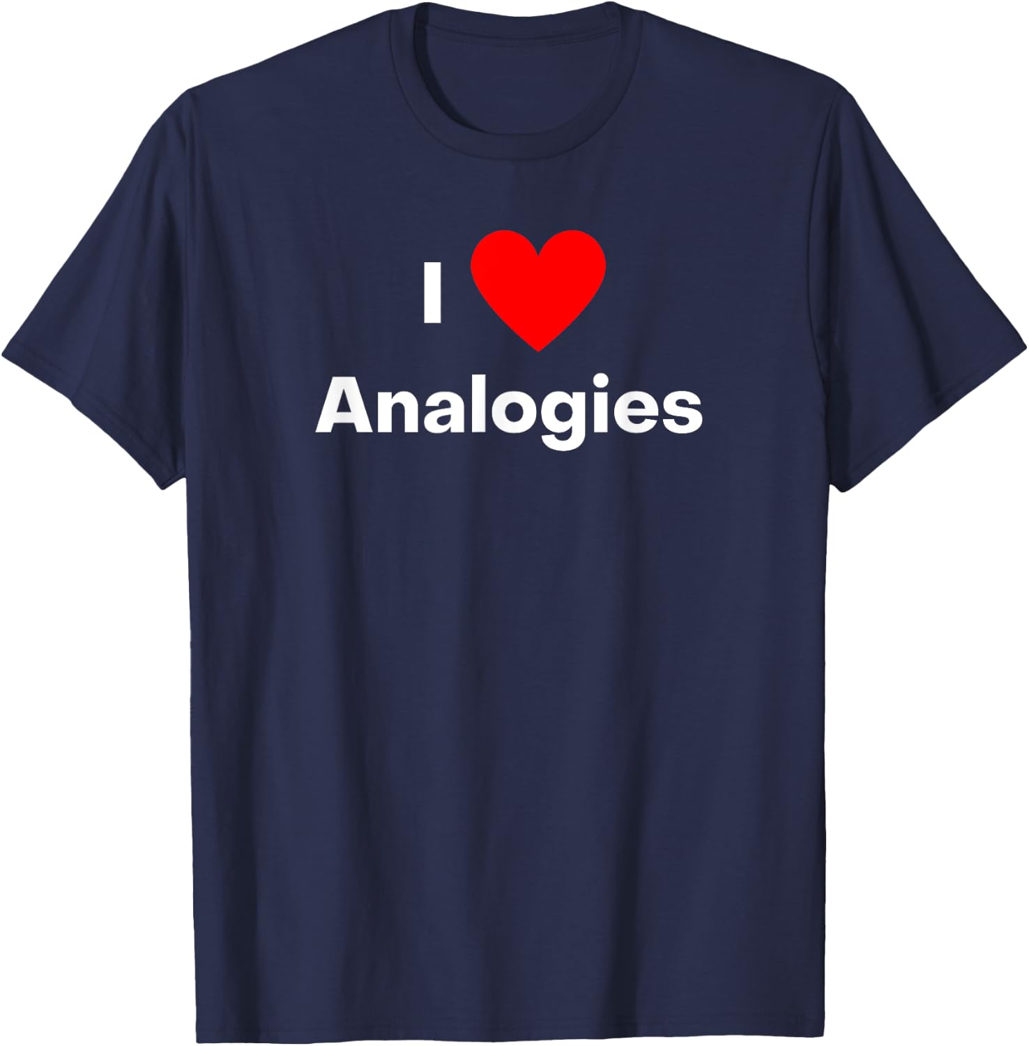 I love Analogies - with a red heart T-Shirt - T-Shirt | Navy