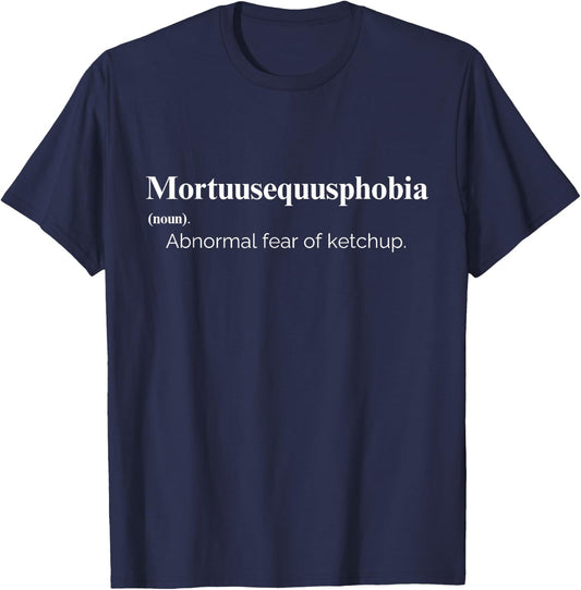 Fear of Ketchup Dictionary Definition Mortuusequusphobia T-Shirt - T-Shirt | Navy