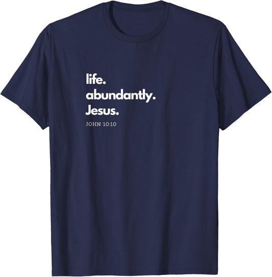 "Life. Abundantly. Jesus." Inspirational Christian design. T-Shirt - T-Shirt | Navy