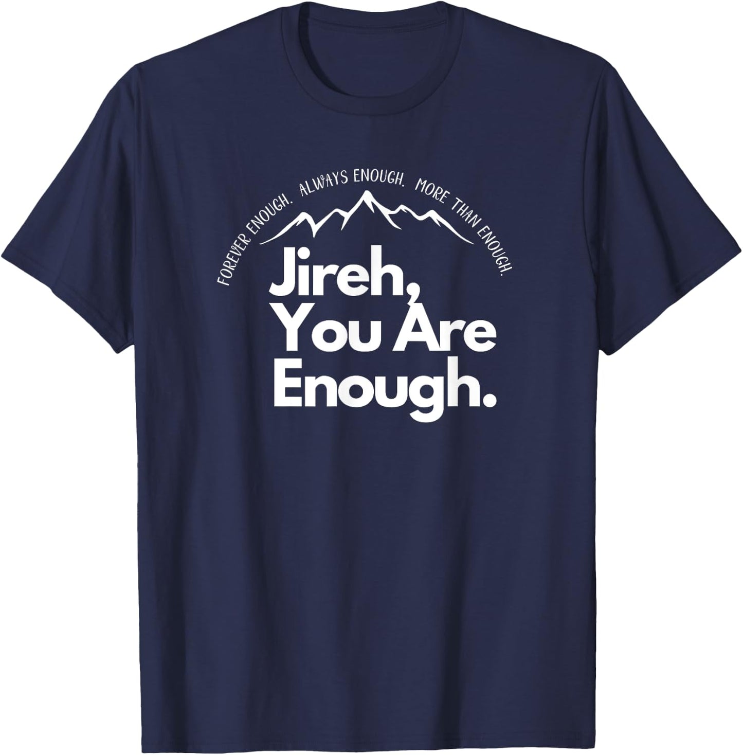 Jireh You Are Enough Christian Faith Worship Graphic T-Shirt - T-Shirt | Navy