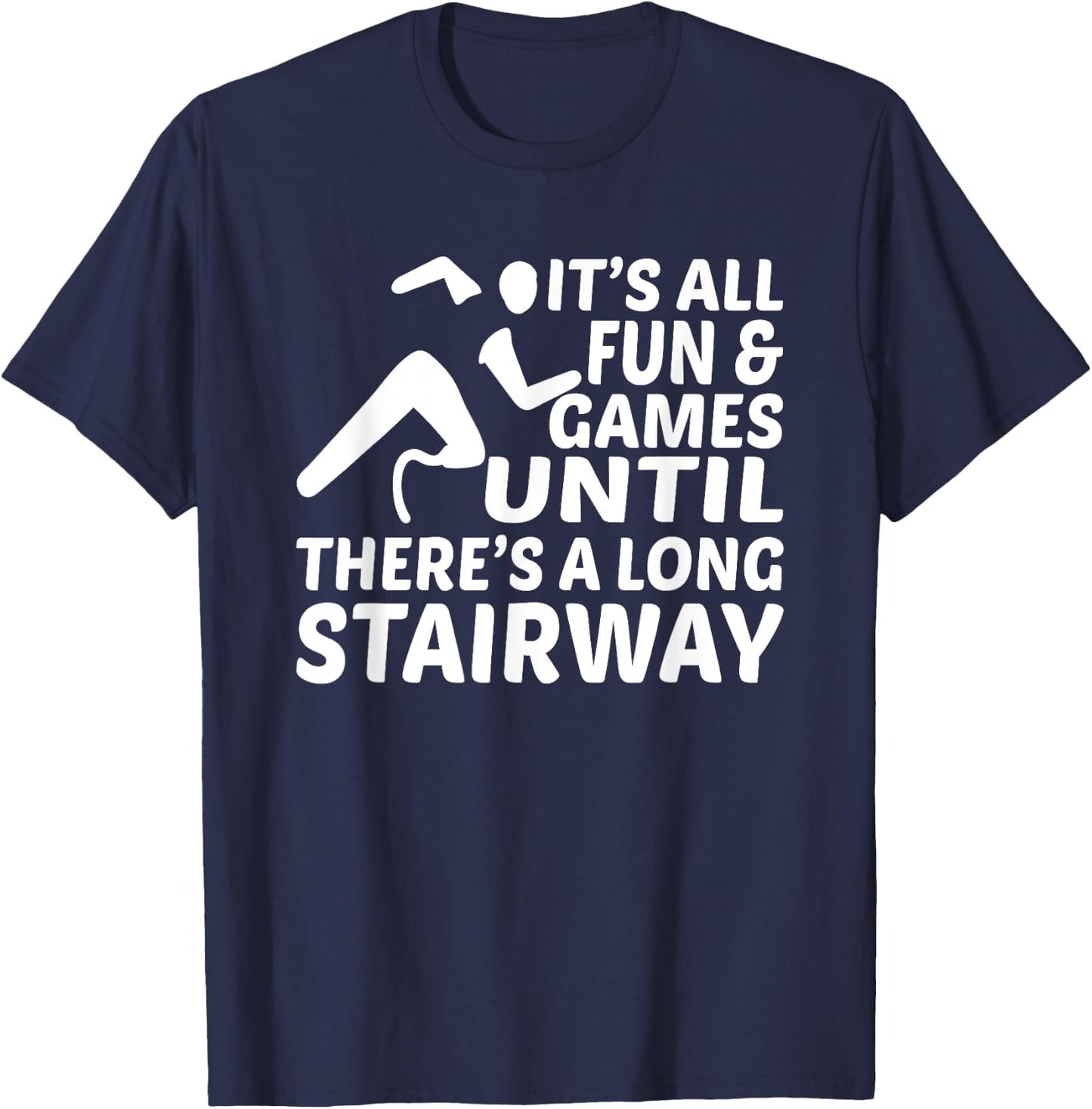 Amputee Its all fun games until long stairway Leg Prosthetic T-Shirt - T-Shirt | Navy