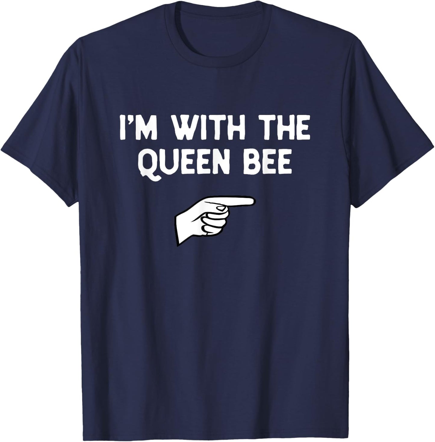 I'm With The Queen Bee Costume Halloween Matching Party T-Shirt - T-Shirt | Navy