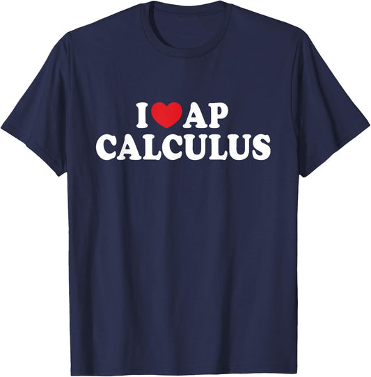 I Love AP Calculus I Heart AP Calculus Teacher Student T-Shirt - T-Shirt | Navy