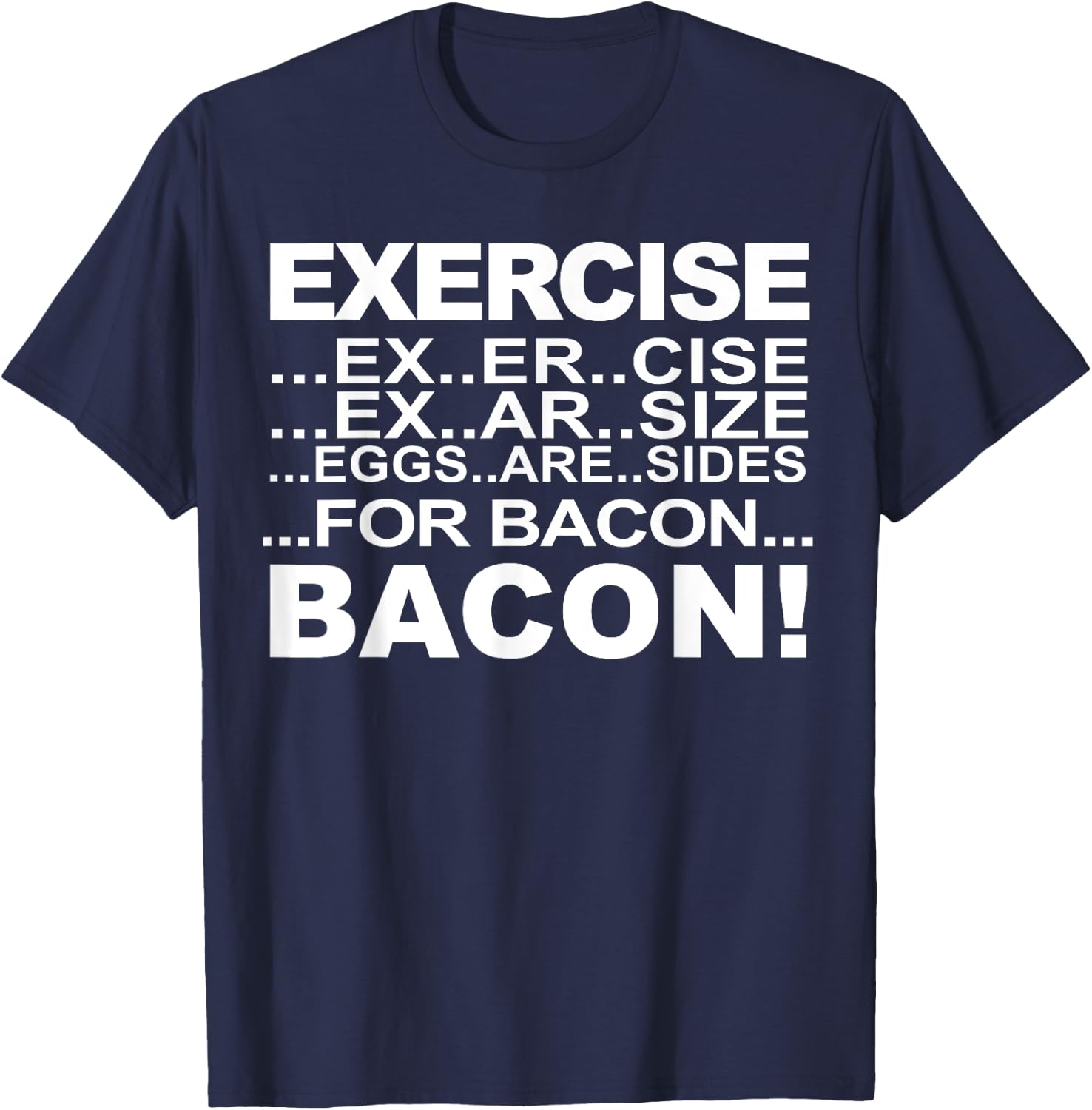 Exercise Eggs Are Sides For Bacon funny Exercise Bacon T-Shirt - T-Shirt | Navy