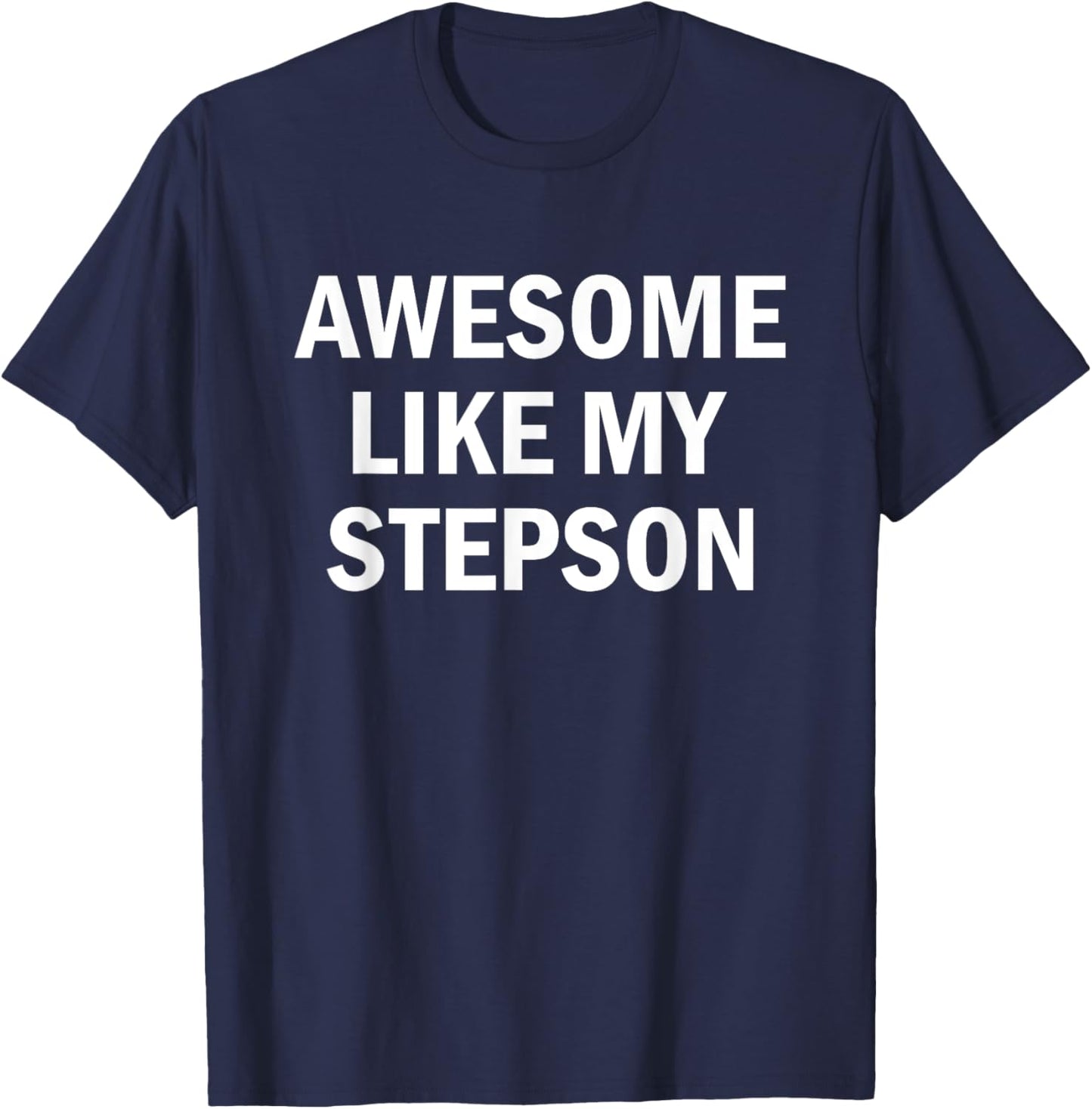 Awesome Like My Stepson T-Shirt - T-Shirt | Navy