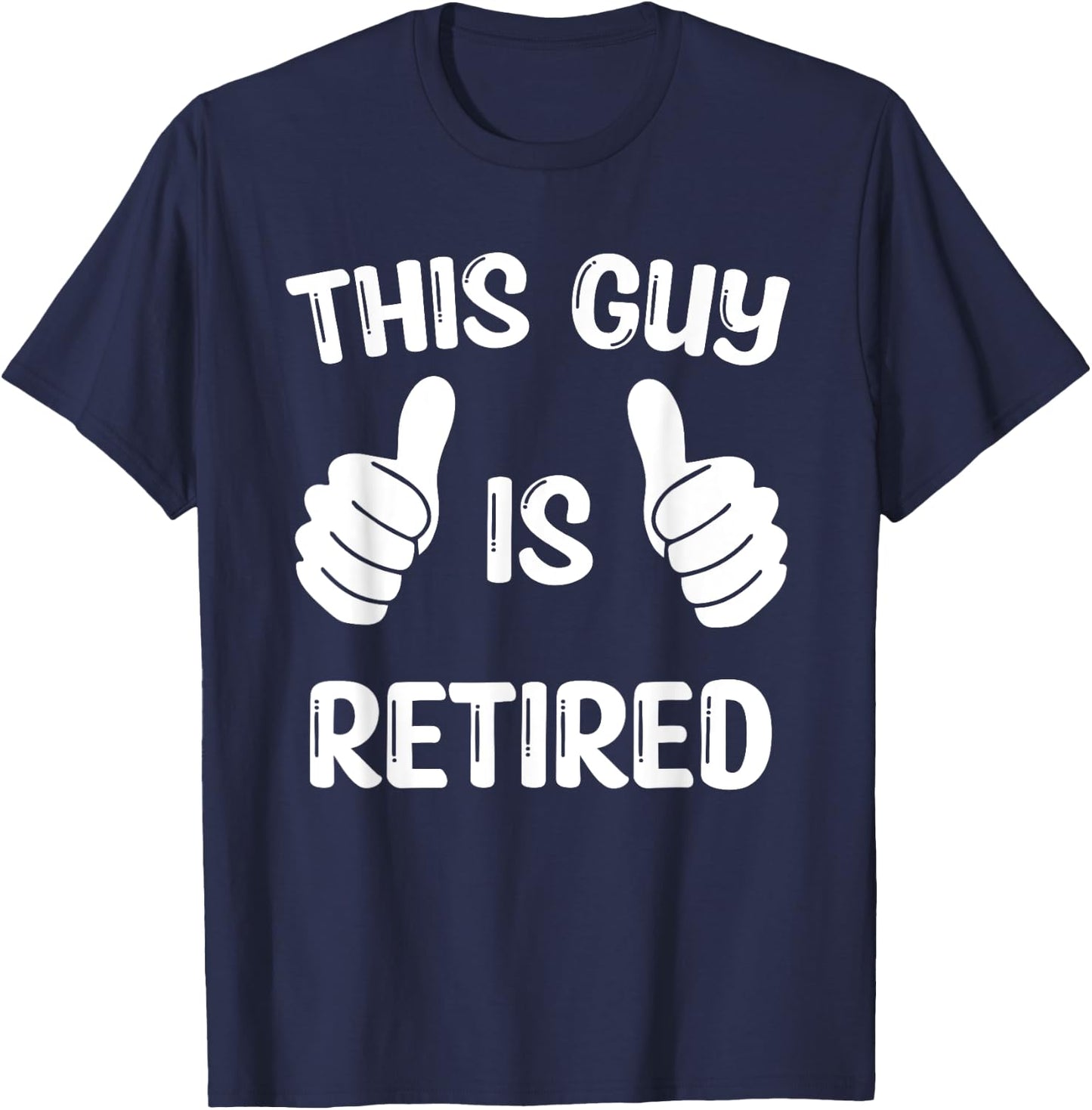 This Guy Is Retired T-Shirt - T-Shirt | Navy