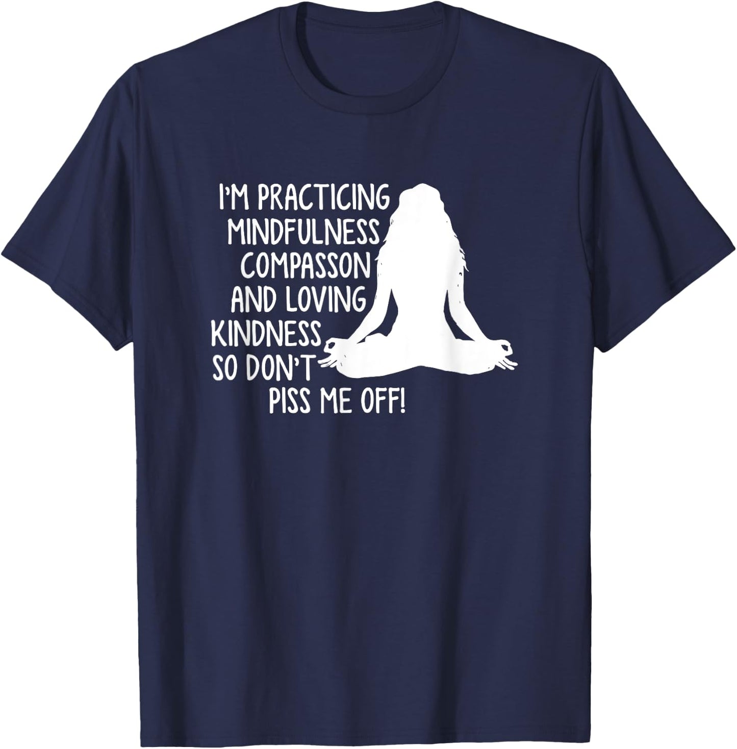 I'm practicing mindfulness compassion T-Shirt - T-Shirt | Navy