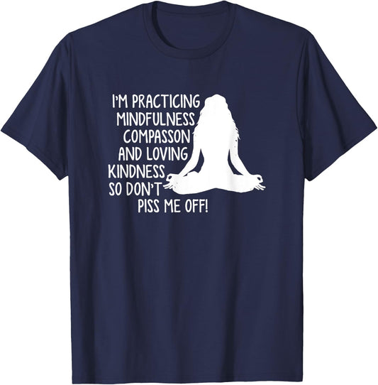 I'm practicing mindfulness compassion T-Shirt - T-Shirt | Navy