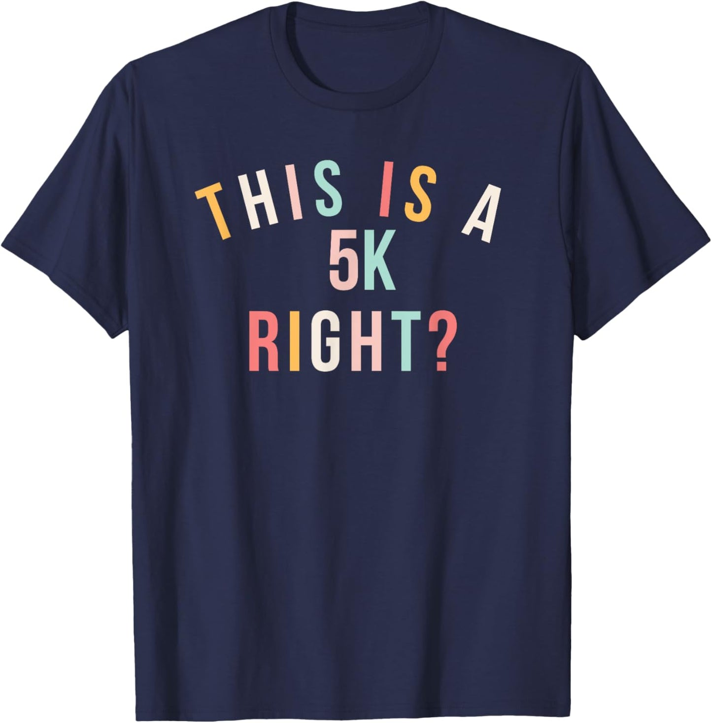 Cute marathon run This is a 5k right? running race T-Shirt - T-Shirt | Navy