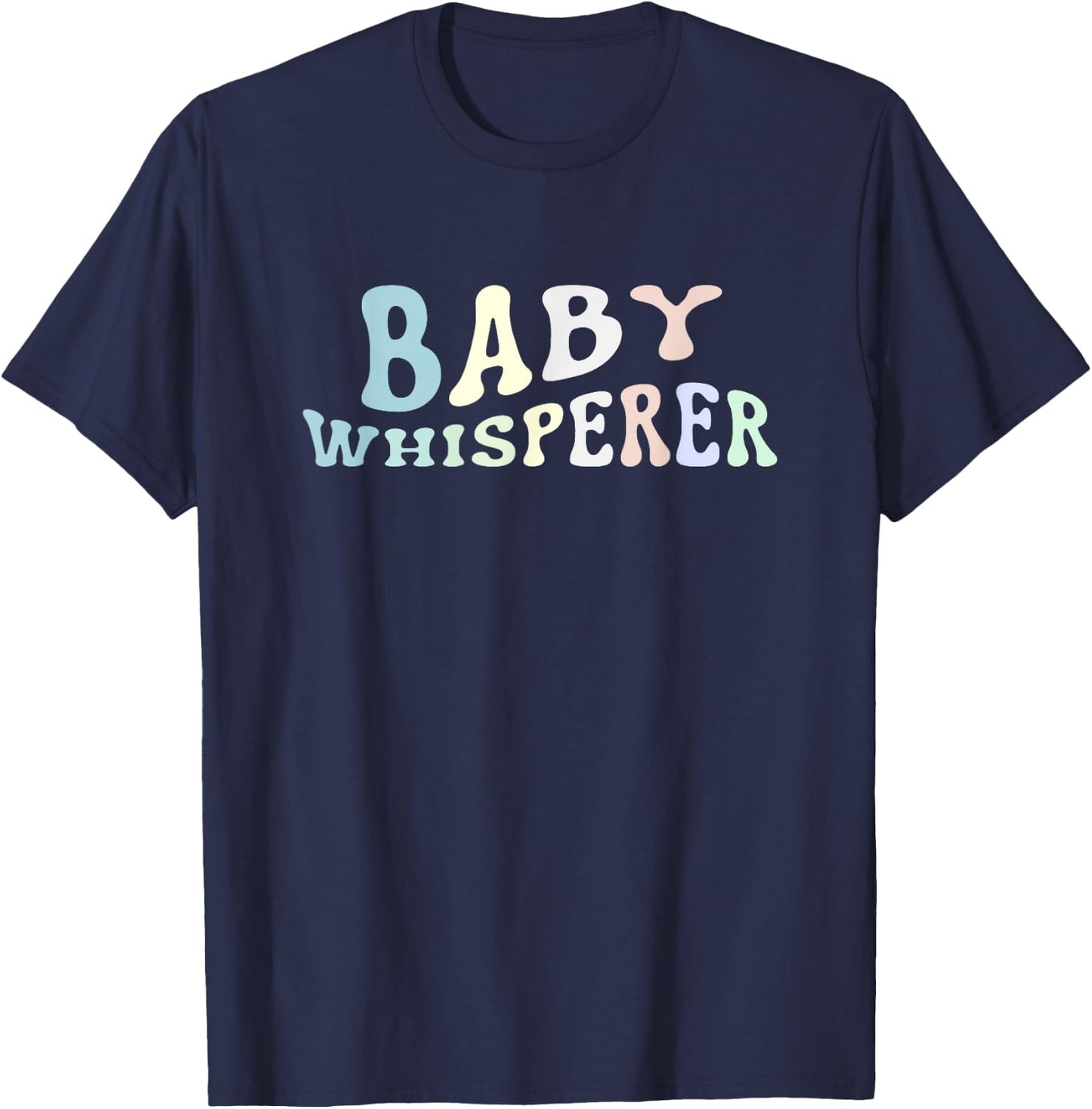 Baby Whisperer Infant Teacher Early Childhood Daycare Women T-Shirt - T-Shirt | Navy