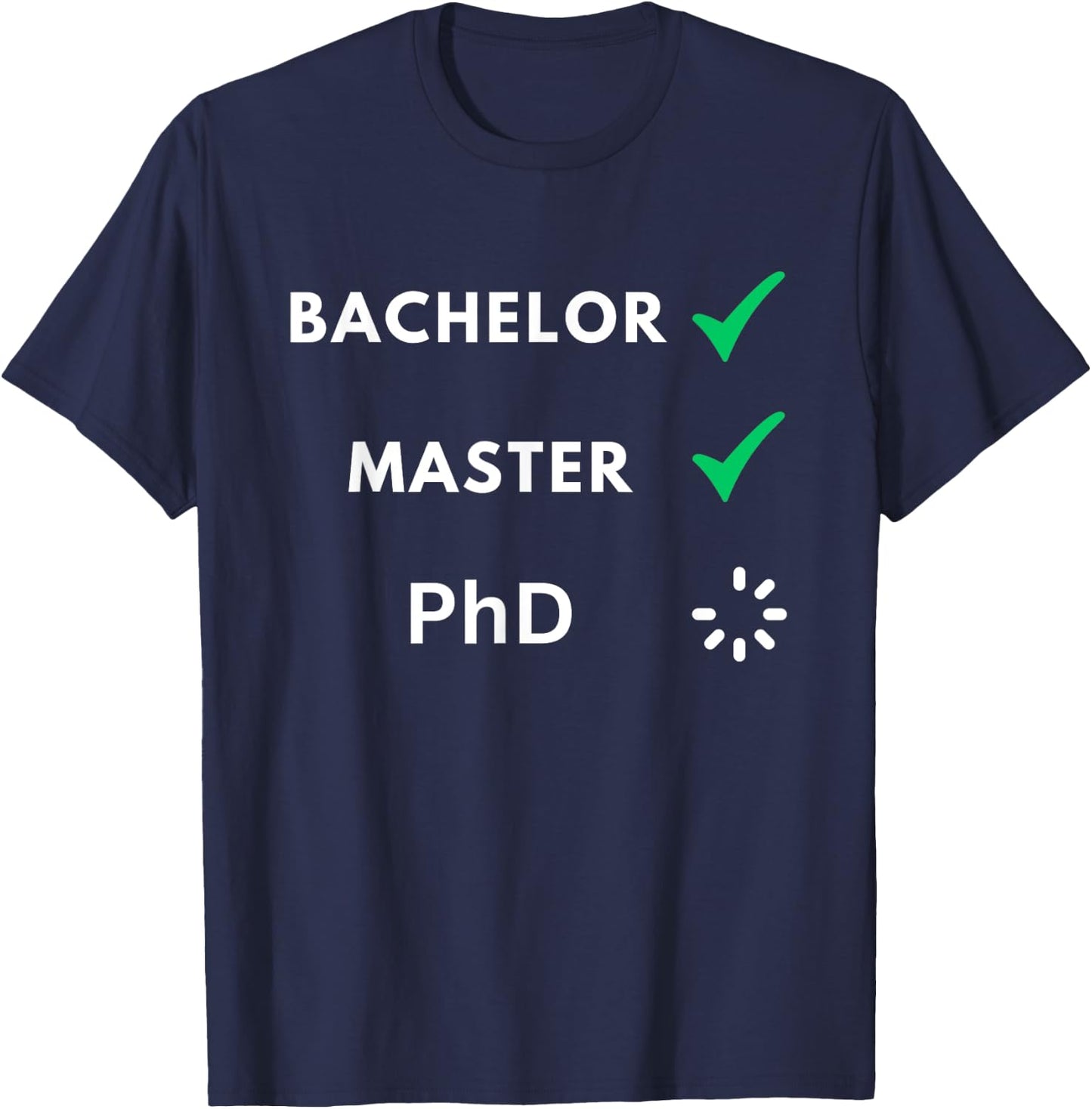 Bachelor and master done, PhD loading, PhD T-Shirt - T-Shirt | Navy