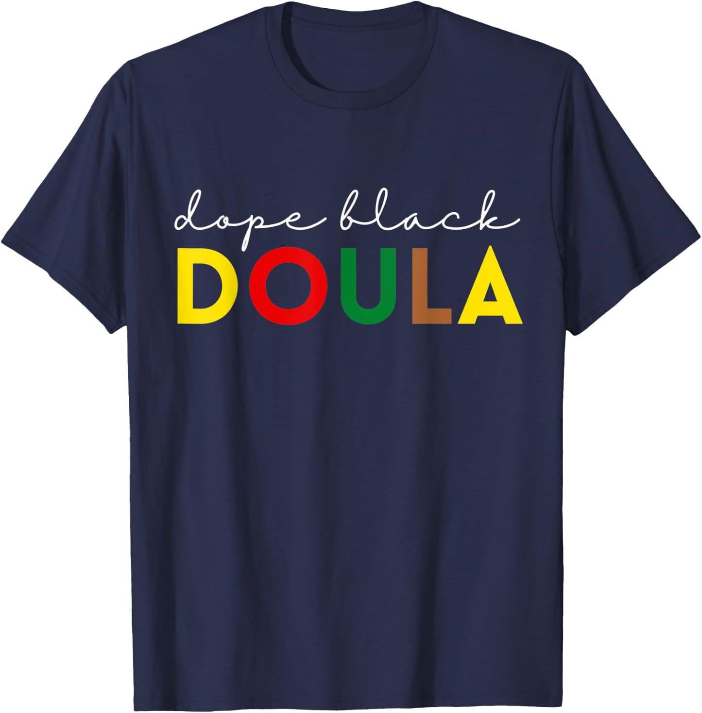 Dope Black Doula African American Midwife Birth Educator T-Shirt - T-Shirt | Navy