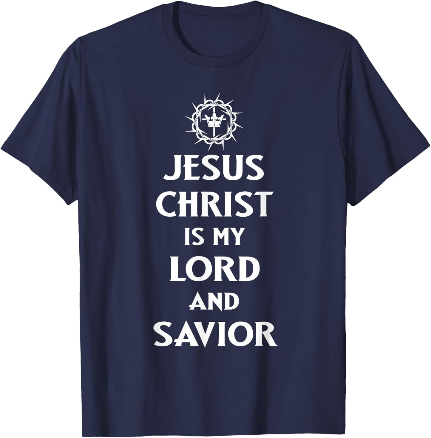 Jesus Christ is my Lord and Savior, Christian Catholic Faith T-Shirt - T-Shirt | Navy