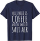 Coffee Lover All I Need Is Coffee and The Smell of Salt Air T-Shirt - T-Shirt | Navy