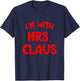 I'm with Mrs. Claus Couples Holiday Christmas Costume T-Shirt - T-Shirt | Navy
