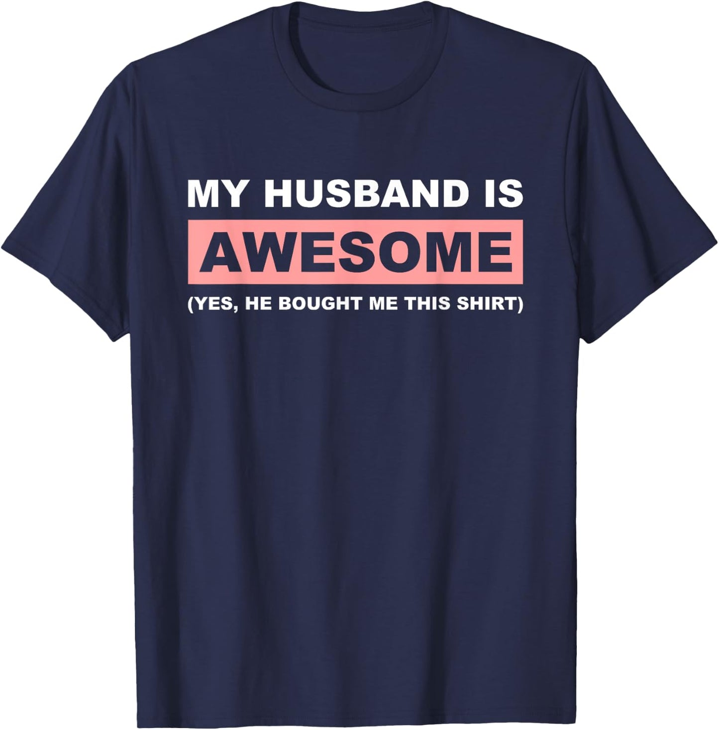 My Husband Is Awesome Husband He Bought Me This Funny Wife T-Shirt - T-Shirt | Navy