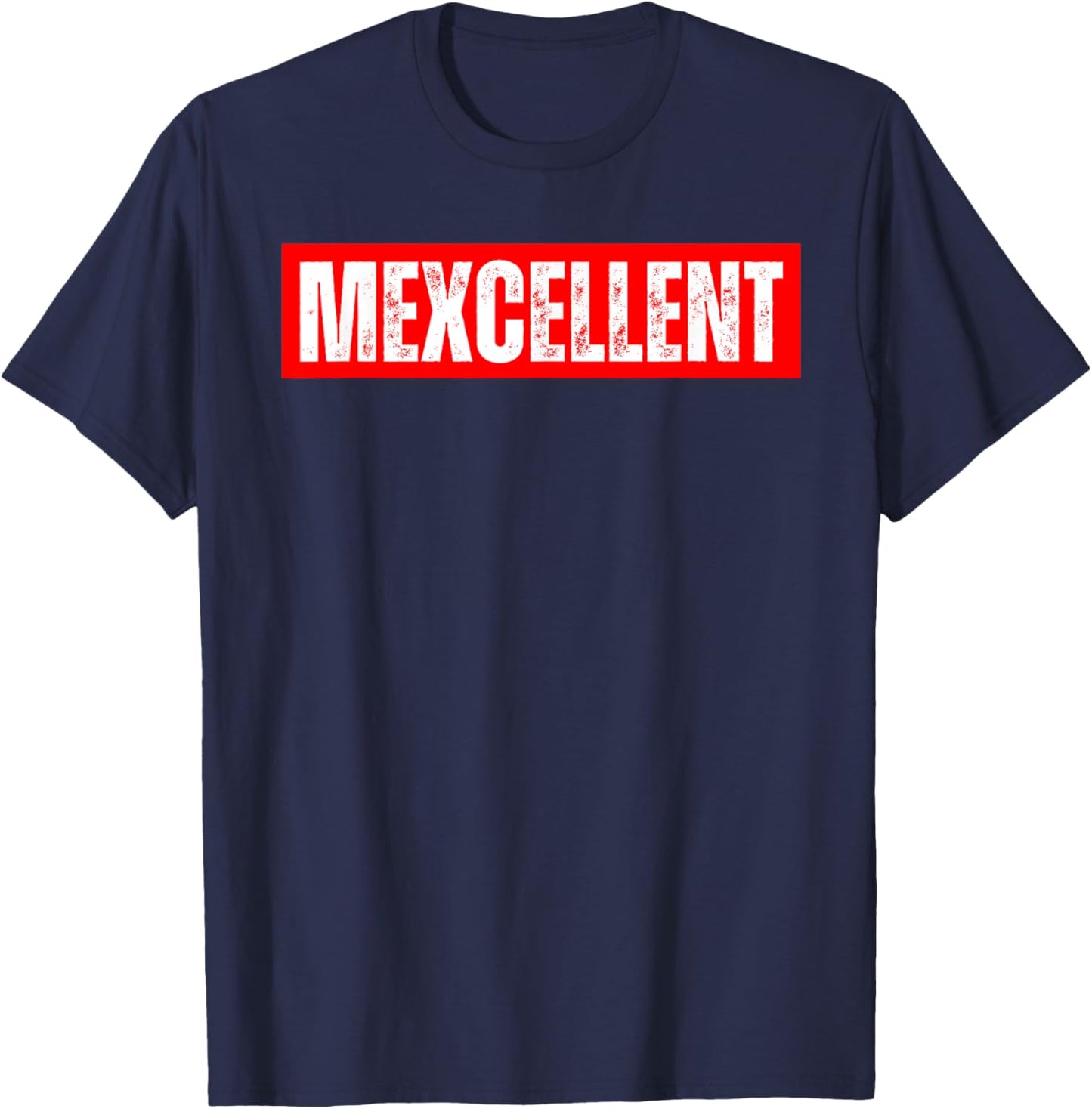 Mexcellent - Funny Proud Mexican Heritage T-Shirt - T-Shirt | Navy