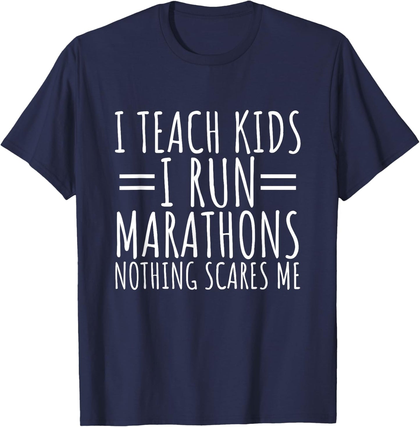 I Teach Kids I Run Marathons Best Teacher Runner Saying T-Shirt - T-Shirt | Navy