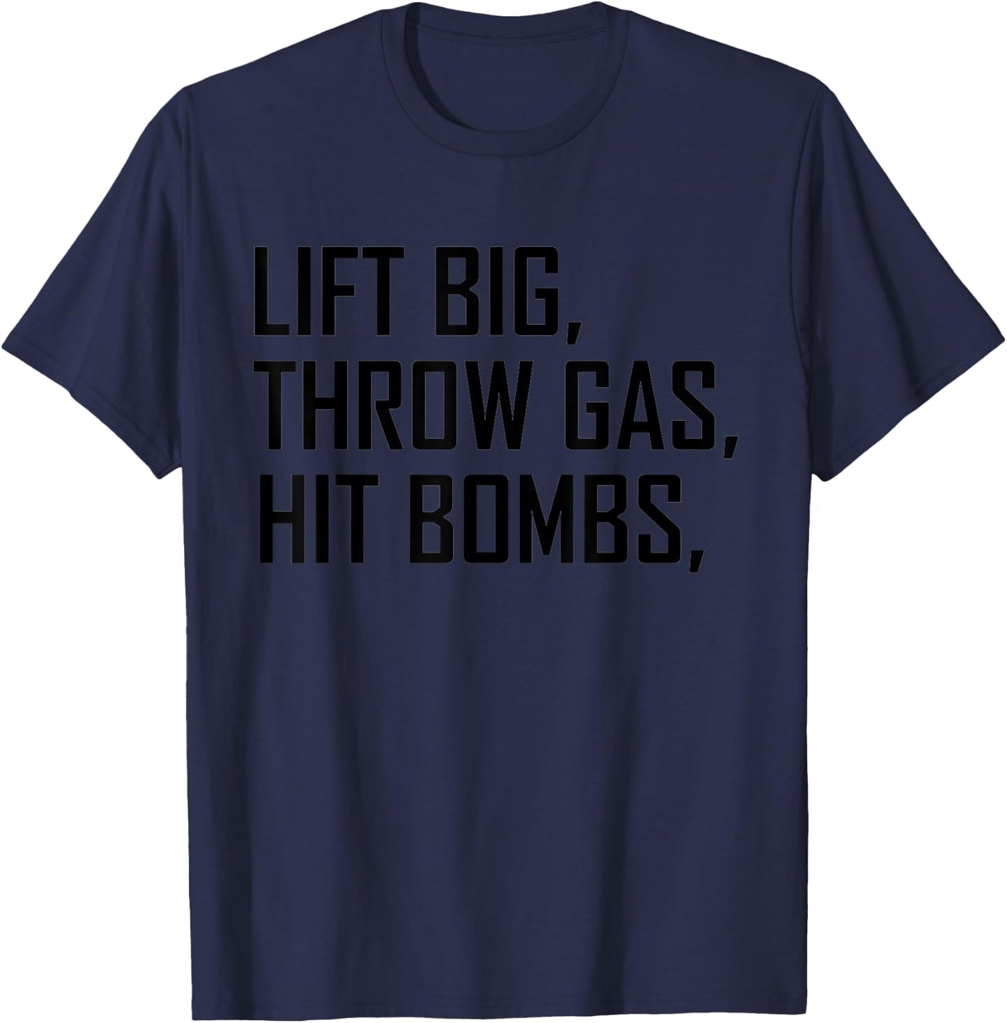 Lift Big Throw Gas Hit Bombs T-Shirt - T-Shirt | Navy