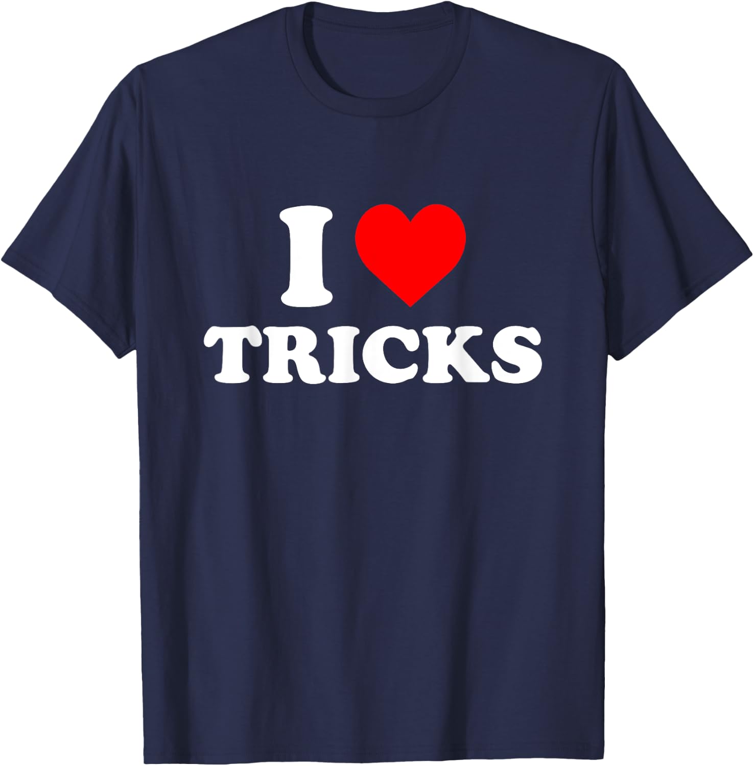 I Love Tricks T-Shirt - T-Shirt | Navy