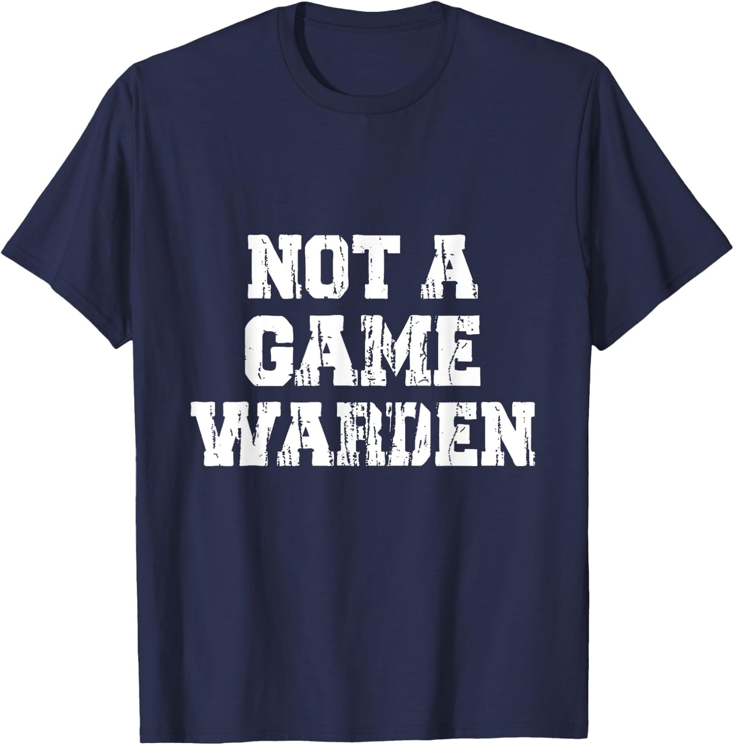 Not A Game Warden T-Shirt - T-Shirt | Navy