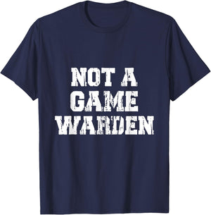 Not A Game Warden T-Shirt - T-Shirt | Navy