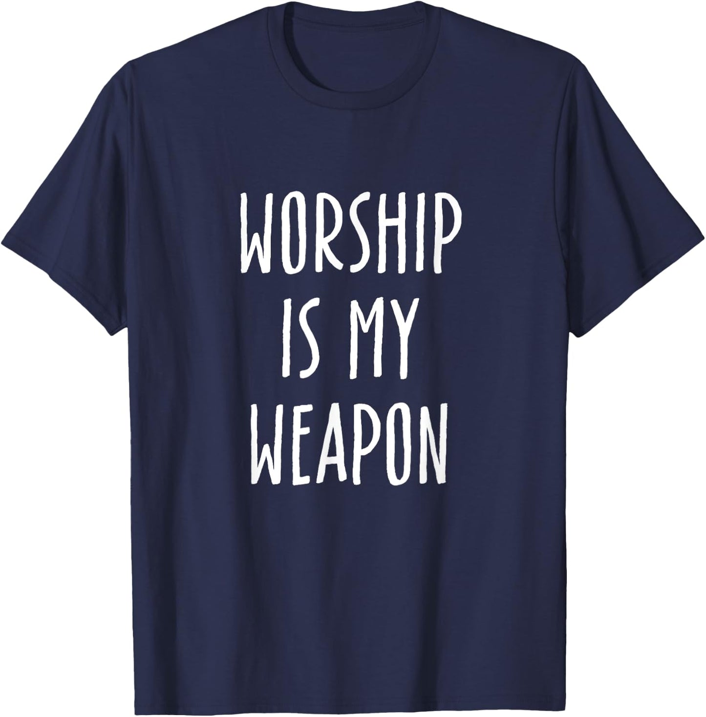 Worship Is My Weapon Faith Christian Jesus Power Of Prayer T-Shirt - T-Shirt | Navy