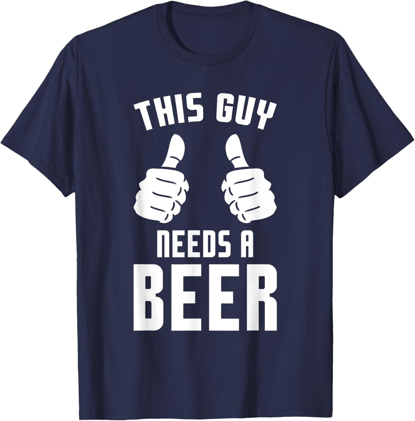 Oktoberfest Funny Guy Needs A Beer Alcohol Drinking Brewery T-Shirt - T-Shirt | Navy