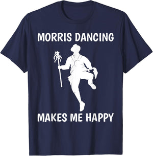 Morris Dancing Makes Me Happy Traditional Dancer T-Shirt - T-Shirt | Navy