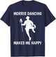 Morris Dancing Makes Me Happy Traditional Dancer T-Shirt - T-Shirt | Navy