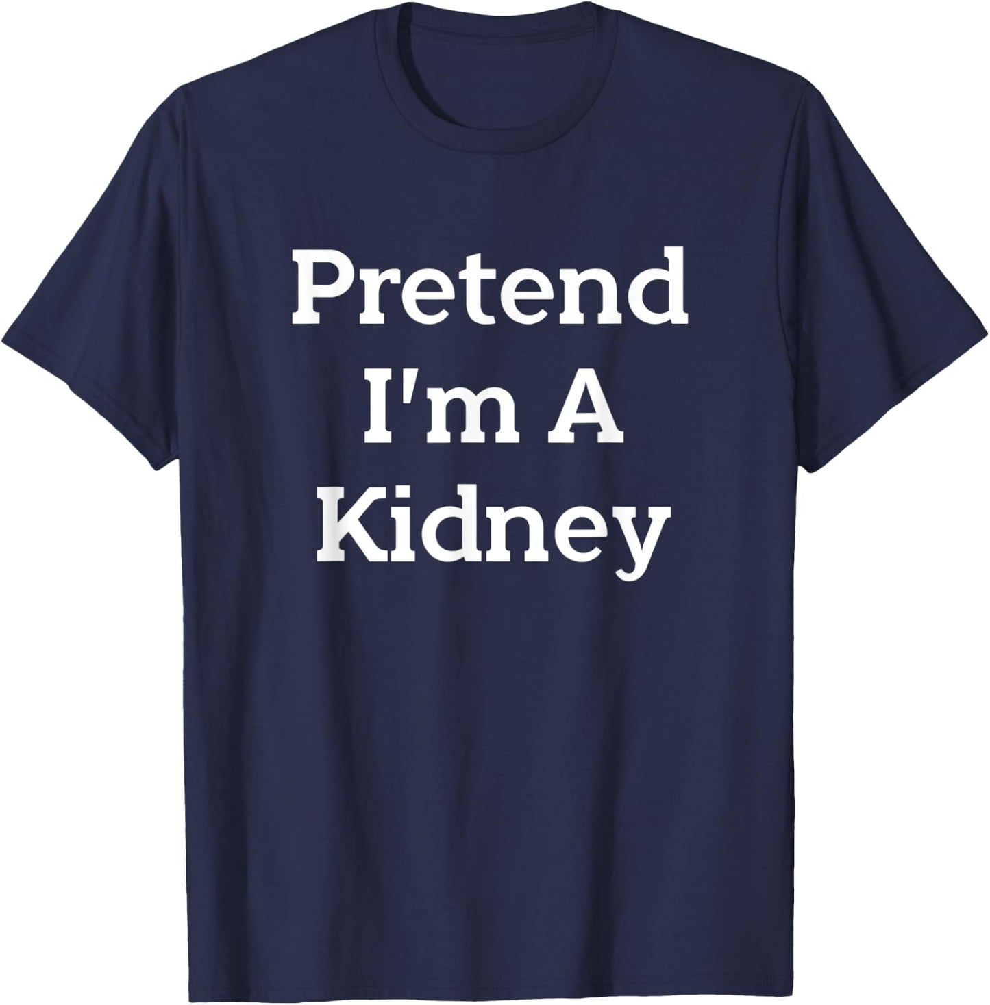 Pretend I'm A Kidney Costume Party Funny Halloween Science T-Shirt - T-Shirt | Navy