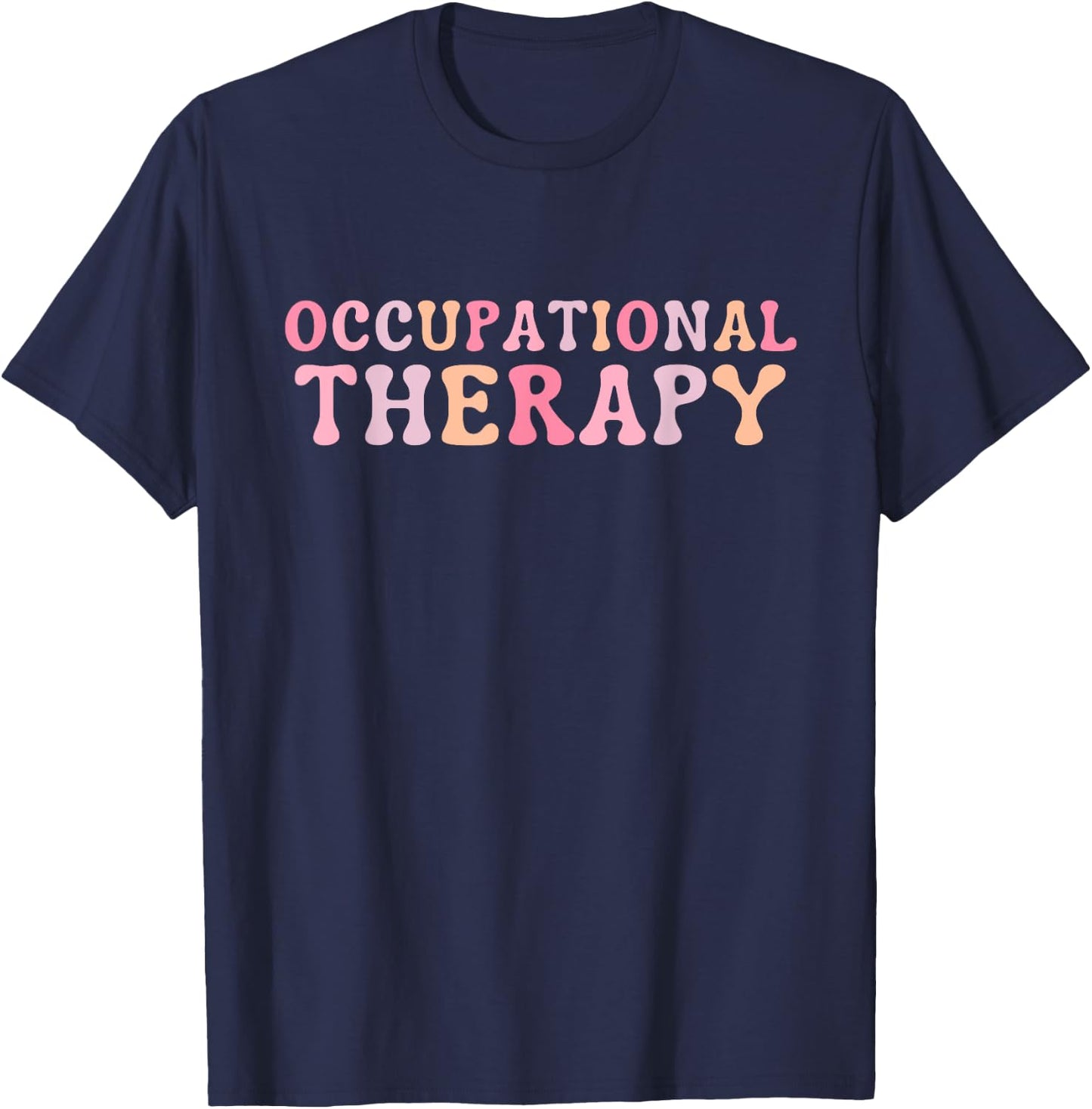 Occupational Therapy Occupational Therapist OT T-Shirt - T-Shirt | Navy