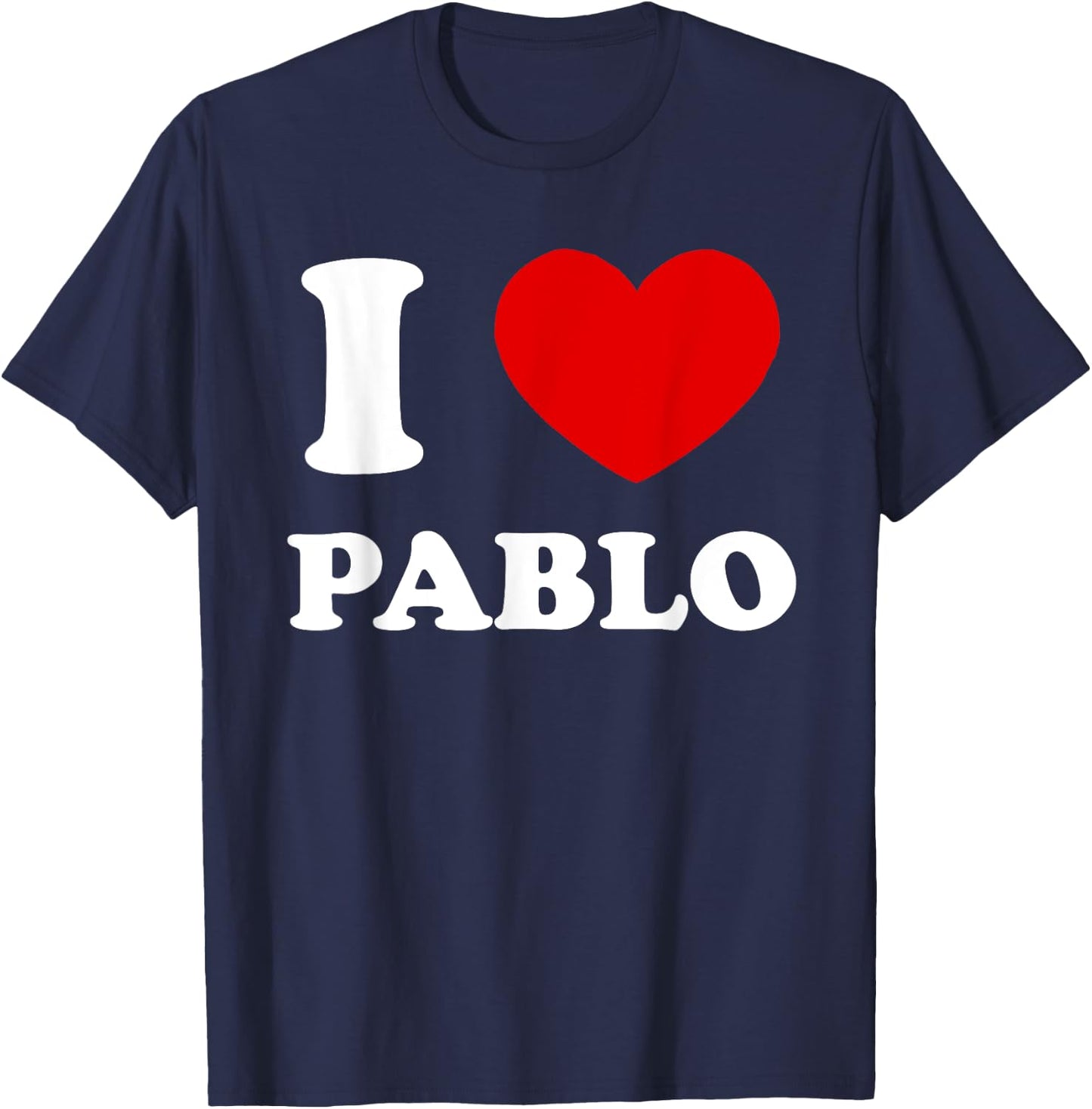 I Love Pablo I Heart Pablo Funny Pablo T-Shirt - T-Shirt | Navy