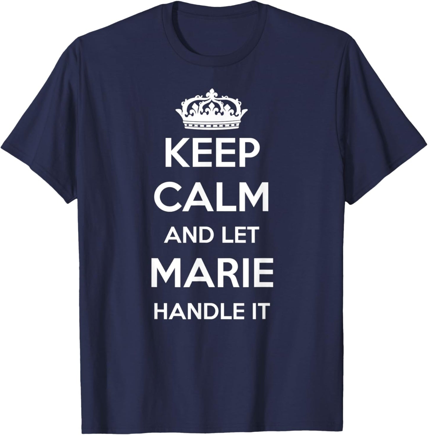 Keep Calm Handle It - Personalized First Name Funny Marie T-Shirt - T-Shirt | Navy