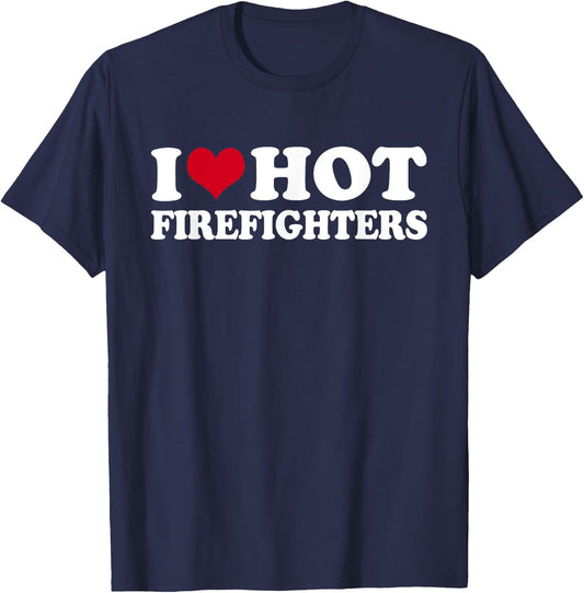 I Love Hot Firefighters Firefighter Fireman T-Shirt - T-Shirt | Navy