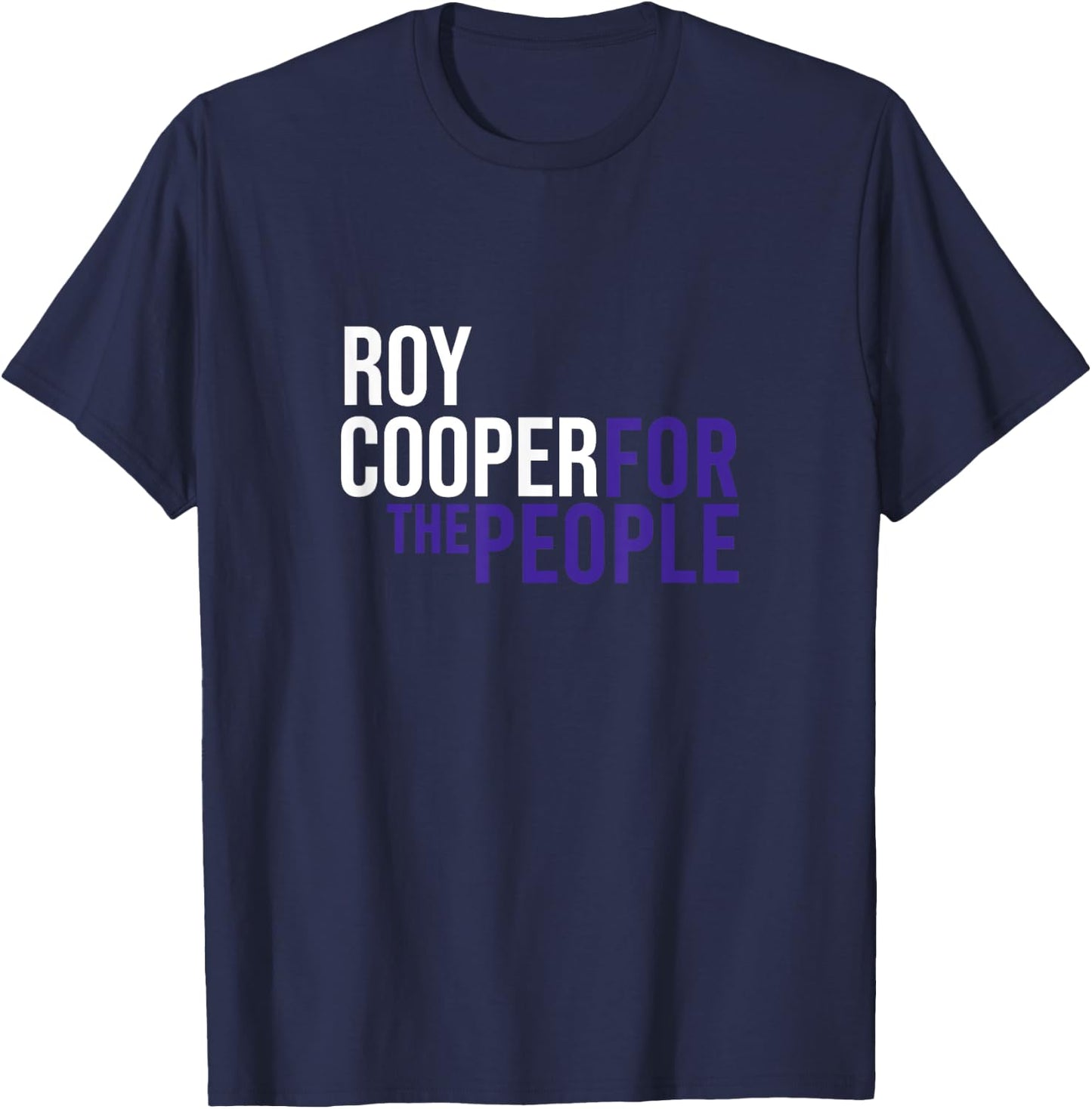 Roy Cooper For The People | Liberal Democrat USA T-Shirt - T-Shirt | Navy