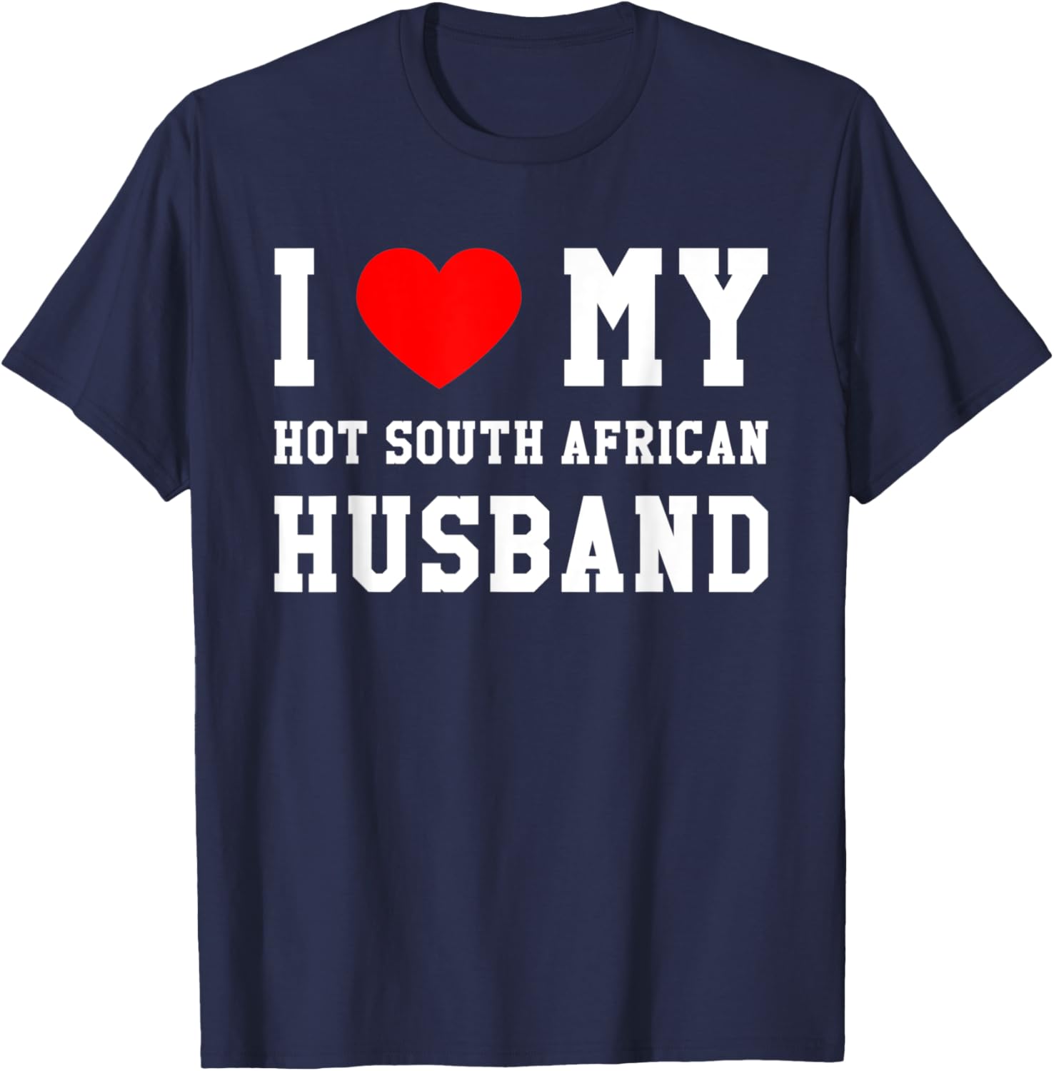 I Love My Hot South African Husband Red Heart T-Shirt - T-Shirt | Navy