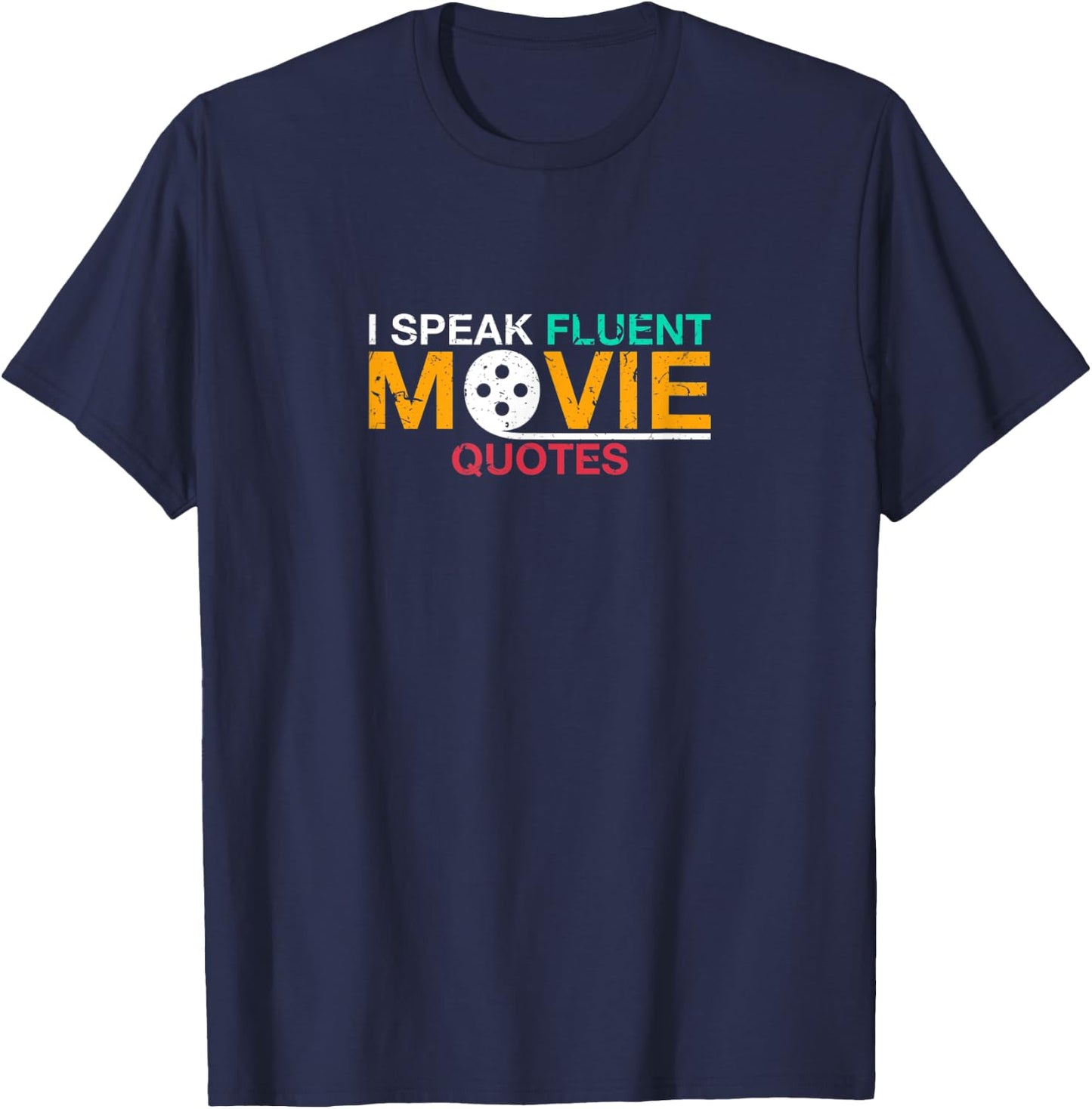 I speak fluent movie quotes movies film buff T-Shirt - T-Shirt | Navy