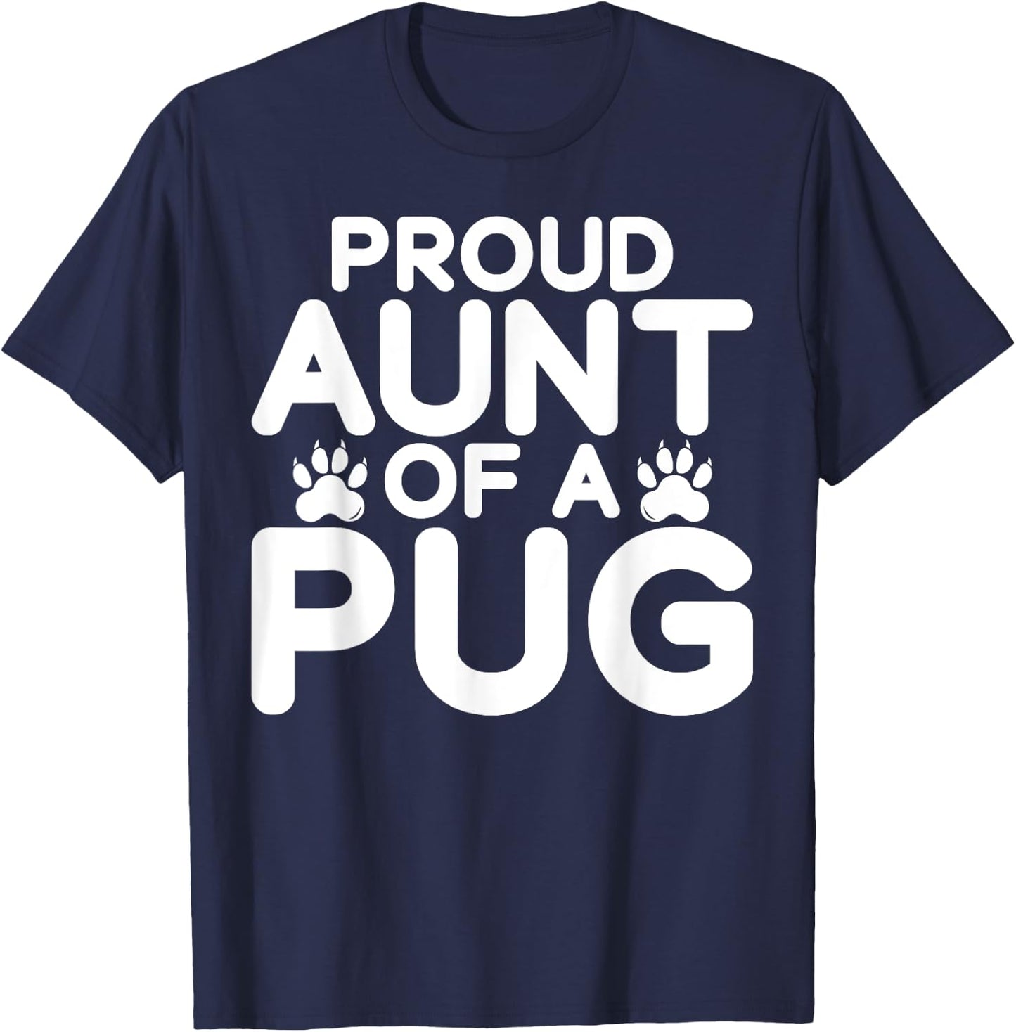 Proud Aunt of a Pug Aunt T-Shirt - T-Shirt | Navy