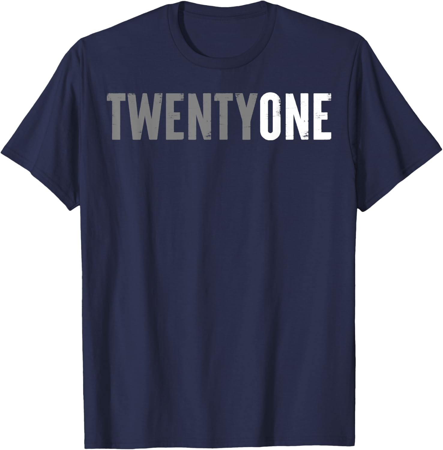 Twenty-One Years Old or 21st Birthday ideas and her T-Shirt - T-Shirt | Navy