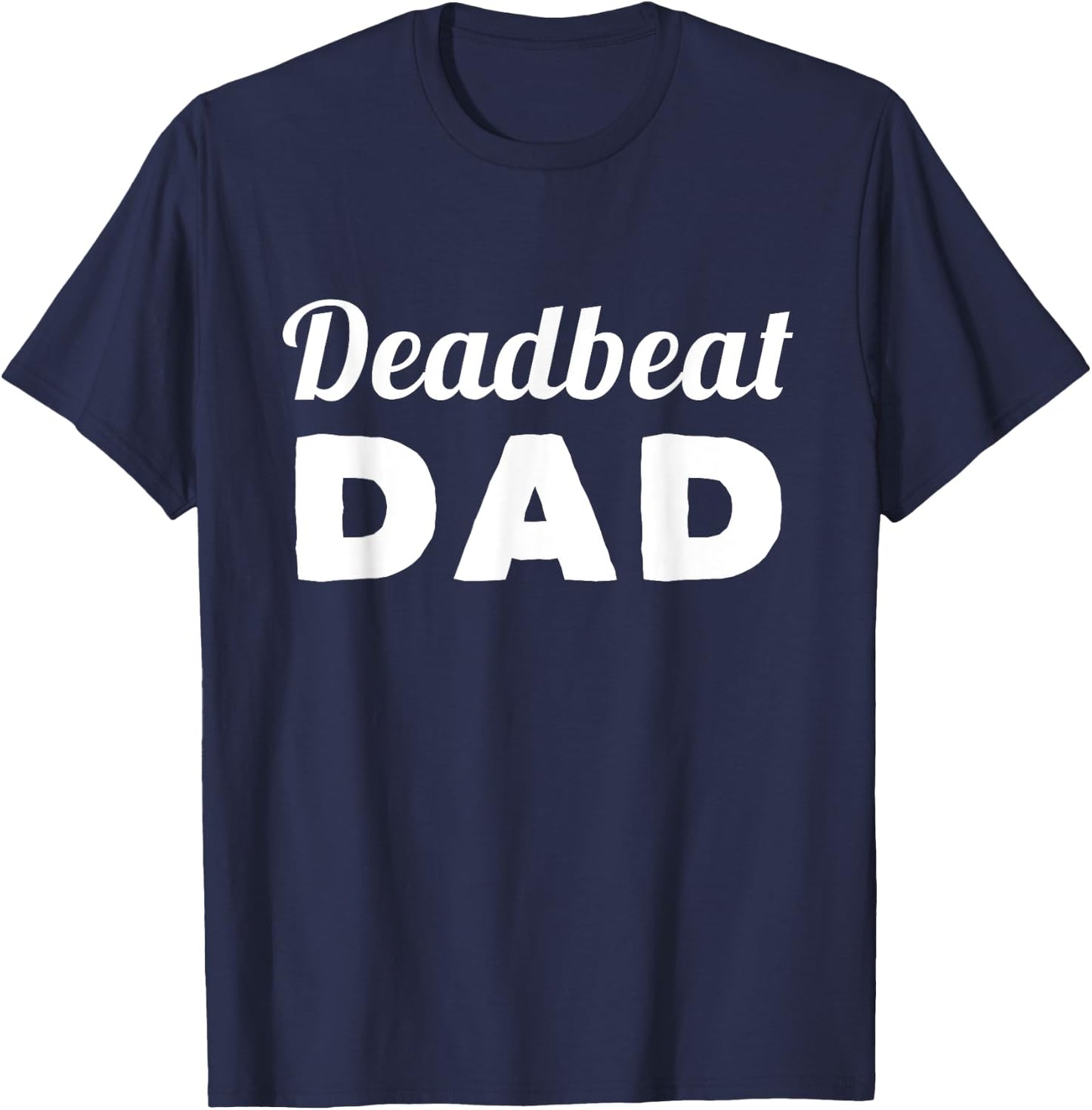 Deadbeat Dad T-Shirt - T-Shirt | Navy