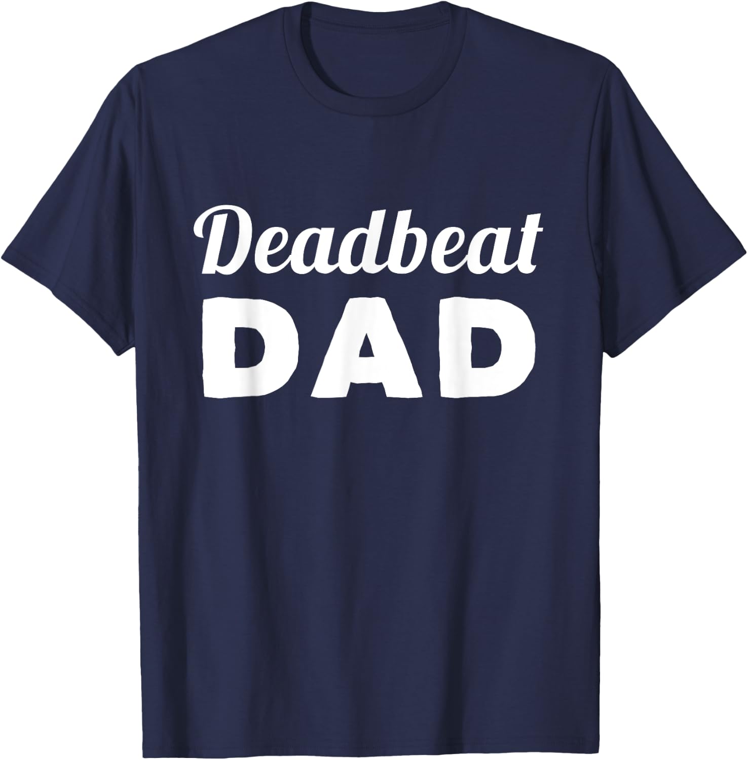 Deadbeat Dad T-Shirt - T-Shirt | Navy
