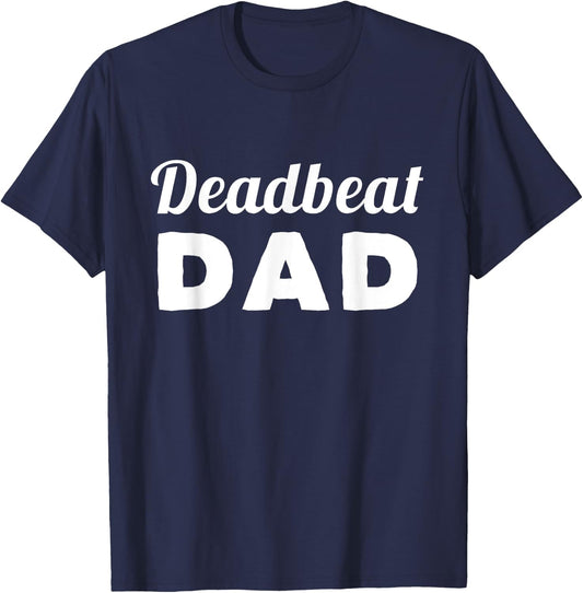 Deadbeat Dad T-Shirt - T-Shirt | Navy