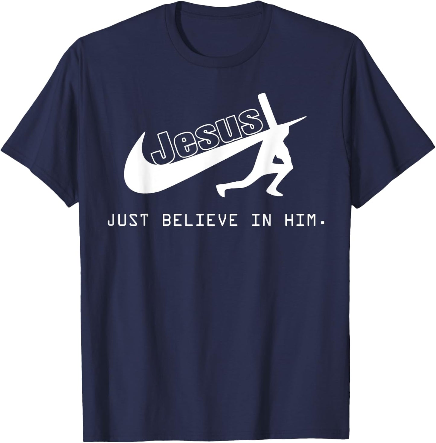 Jesus Just Believe In Him Christian Gift T-Shirt - T-Shirt | Navy