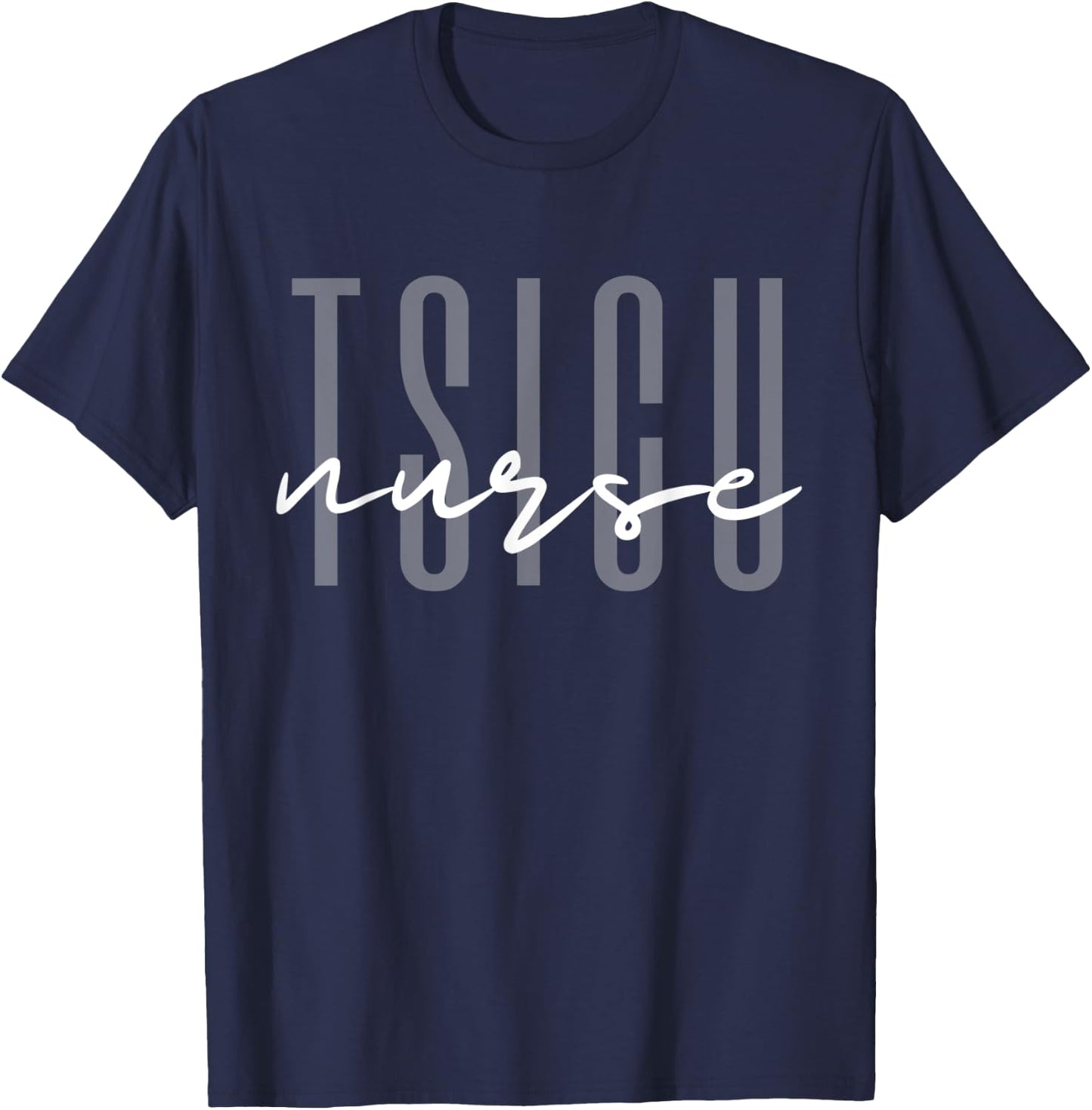 TSICU Trauma Surgical Intensive Care Unit Nurse ER T-Shirt - T-Shirt | Navy