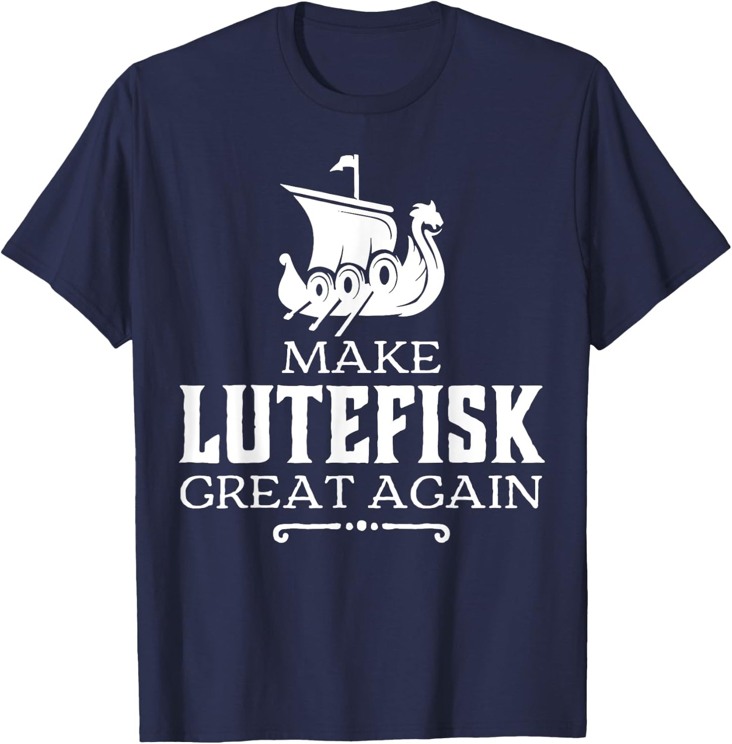 Make Lutefisk Great Again T-Shirt - T-Shirt | Navy